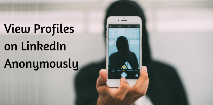 You can now view linkedin profiles anonymous