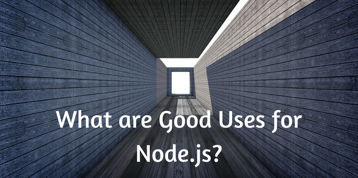 Good Uses for Node.js