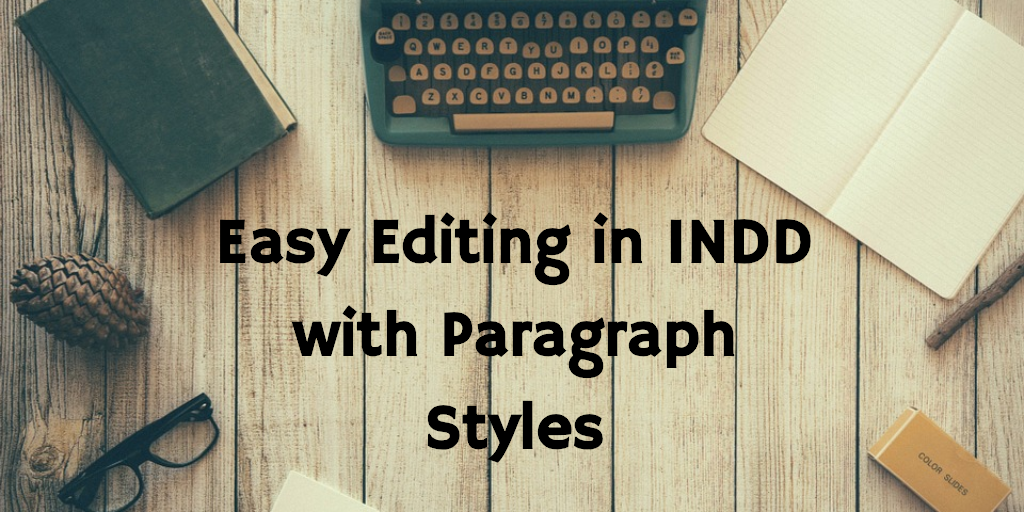 Paragraph Styles in INDD for Editing