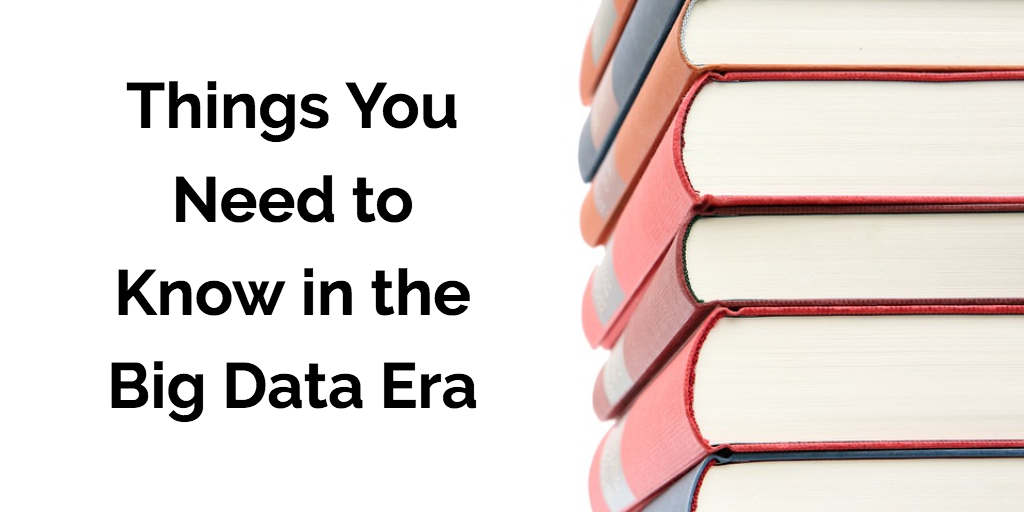 4 Things To Know In the Big Data Era Digital Firefly Marketing