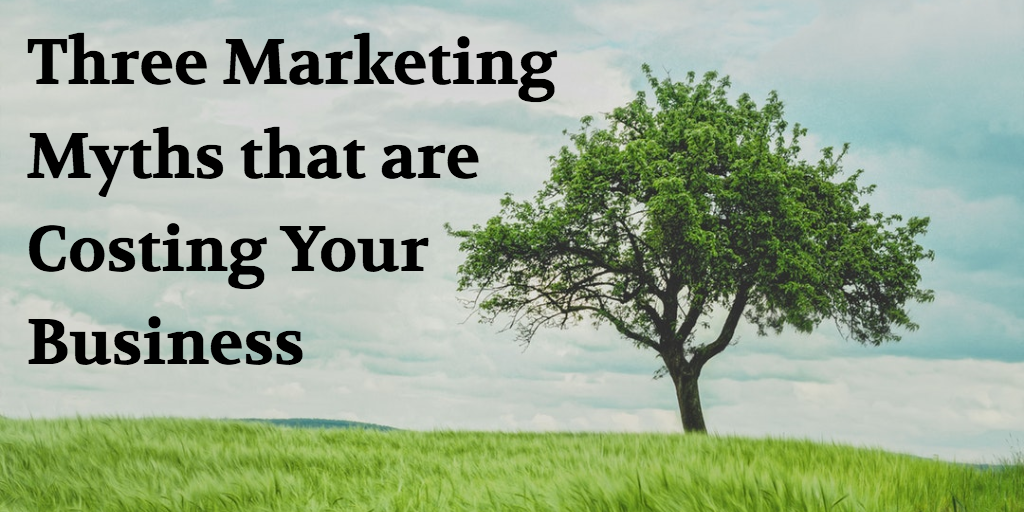 3 Marketing Myths that are Costing Your Business Sales - DFM