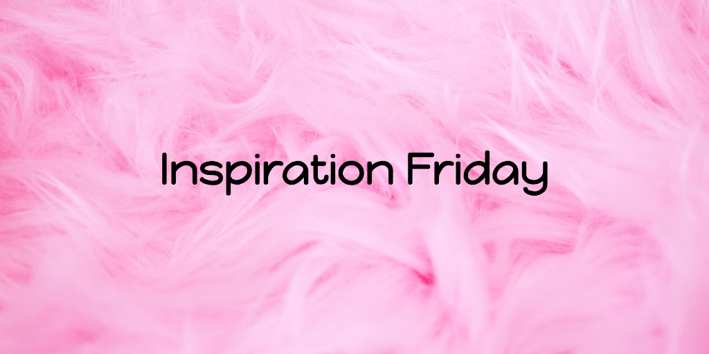 inspiration friday